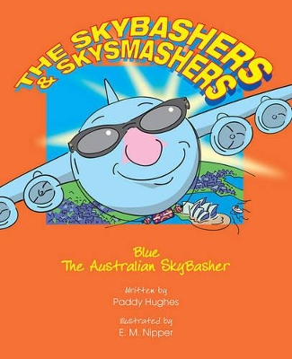 The Skybashers & Skysmashers: Blue the Australian Skybasher