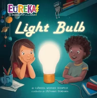 Light Bulb: Eureka! The Biography of an Idea