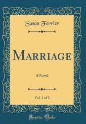Marriage, Vol. 1 of 2: A Novel (Classic Reprint)