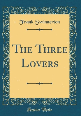 The Three Lovers (Classic Reprint)