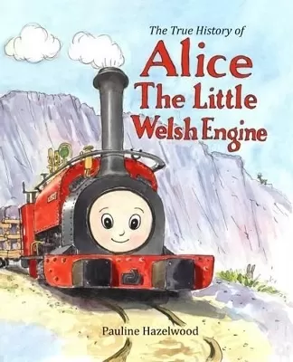 The True History of Alice the Little Welsh Engine