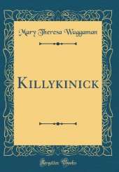 Killykinick (Classic Reprint)