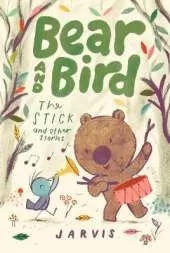 Bear and Bird: The Stick and Other Stories: Book 4 in the internationally successful series for children aged 5-7 from Jarvis