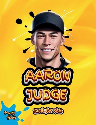 Aaron Judge Book for Kids: Meet the Baseball Superstar Who Inspires Kids to Dream Big!