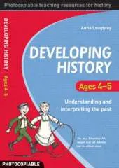 Developing History Ages 4-5: Understanding and Interpreting the Past