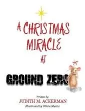 A CHRISTMAS MIRACLE AT GROUND ZERO