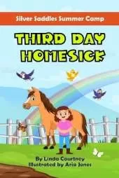 Third Day Homesick: A Book about Horses, Friendship and Missing Home and Family