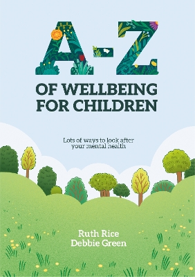 A-Z of Wellbeing for Children: Lots of ways to look after your mental health