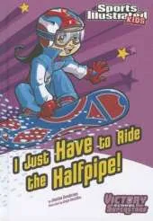 I Just Have to Ride the Half-Pipe