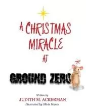 A CHRISTMAS MIRACLE AT GROUND ZERO