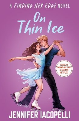 On Thin Ice: a Finding Her Edge story, heart-stopping YA sports romance and Netflix global Top Ten hit