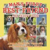 Man's Furry Best Friend: All about Dogs - Animal Book for Toddlers Children's Animal Books