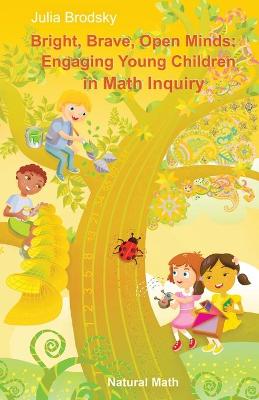 Bright, Brave, Open Minds: Engaging Young Children in Math Inquiry