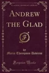 Andrew the Glad (Classic Reprint)