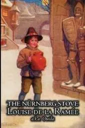 The Nurnberg Stove by Louise Ouida de la Ram e, Juvenile Fiction, Fairy Tales & Folklore, Action & Adventure