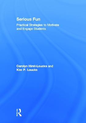 Serious Fun: Practical Strategies to Motivate and Engage Students