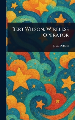 Bert Wilson, Wireless Operator