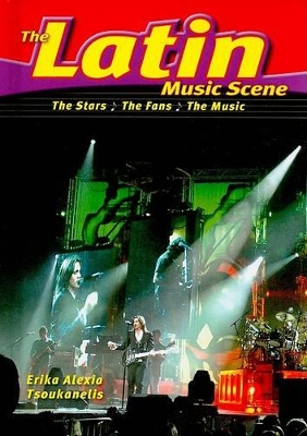 The Latin Music Scene: The Stars, the Fans, the Music