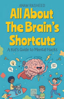 All About The Brain's Shortcuts: A Kid's Guide to Mental Hacks