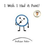 I Wish I Had A Point!