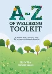 A-Z of Wellbeing Toolkit: A mental health resource book for primary schools and churches