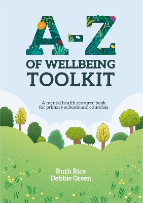 A-Z of Wellbeing Toolkit: A mental health resource book for primary schools and churches