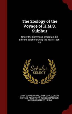 The Zoology of the Voyage of H.M.S. Sulphur: Under the Command of Captain Sir Edward Belcher During the Years 1836-42