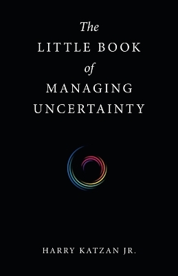 The Little Book of Managing Uncertainty