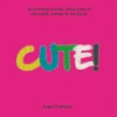 Cute!: An informative book about some of the cutest animals on the planet