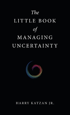 The Little Book of Managing Uncertainty