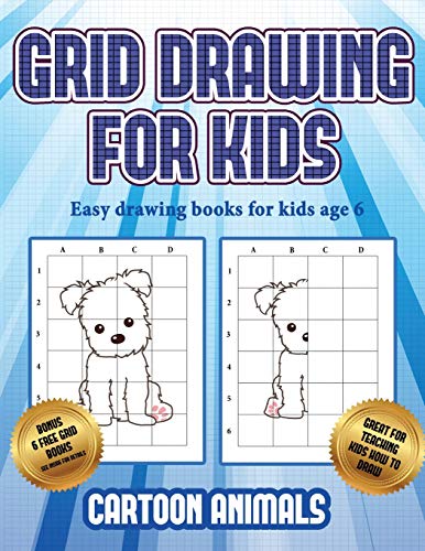 Easy drawing books for kids age 6 (Learn to draw cartoon animals): This book teaches kids how to draw cartoon animals using grids
