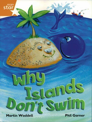 Rigby Star Independent Year 2/P3 Orange Level: Why Islands Don't Swim