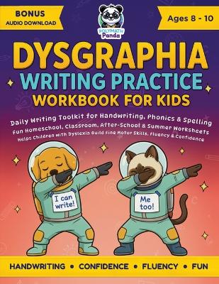 Dysgraphia Writing Practice Workbook for Kids Ages 8-10: Daily Writing Toolkit for Handwriting, Phonics & Spelling Fun Homeschool, Classroom, After-School & Summer Worksheets Helps Children with Dyslexia Build Fine Motor Skills, Fluency & Confidence