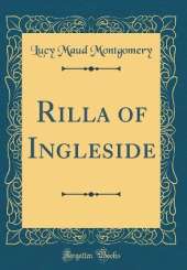 Rilla of Ingleside (Classic Reprint)