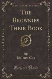 The Brownies Their Book (Classic Reprint)