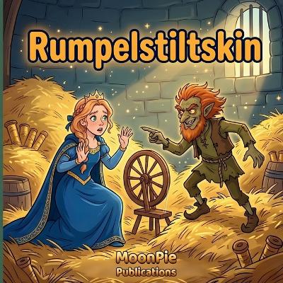 Rumpelstiltskin: A Cinematic Illustrated Classic for Ages 3-6 Bedtime Read-Aloud Fairy Tale of Cleverness and Keeping Promises