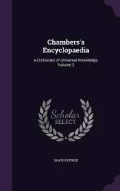 Chambers's Encyclopaedia: A Dictionary of Universal Knowledge, Volume 2