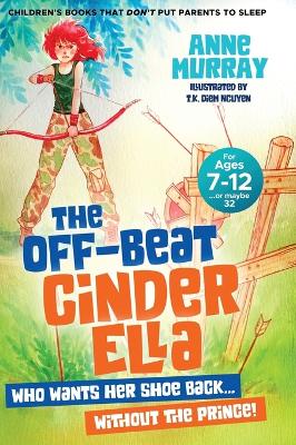 The Off-Beat Cinder Ella: who wants her shoe back...without the Prince