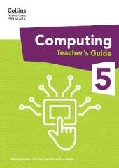 International Primary Computing Teacher’s Guide: Stage 5