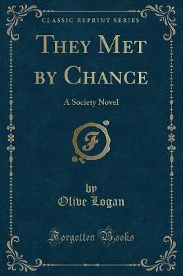 They Met by Chance: A Society Novel (Classic Reprint)