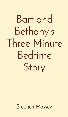 Bart and Bethany's Three Minute Bedtime Story
