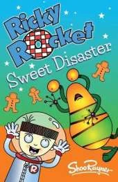 Ricky Rocket - Sweet Disaster: Has Ricky poisoned the new neighbour's kids! - perfect for newly confident readers