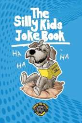 The Silly Kids Joke Book: 500+ Hilarious Jokes That Will Make You Laugh Out Loud!
