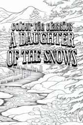 EXCLUSIVE COLORING BOOK Edition of Jack London's A Daughter of the Snows