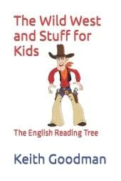 The Wild West and Stuff for Kids: The English Reading Tree