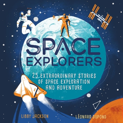 Space Explorers: 25 extraordinary stories of space exploration and adventure