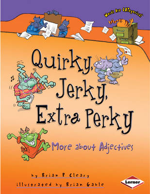 Quirky, Jerky, Extra Perky: More About Adjectives
