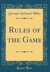 Rules of the Game (Classic Reprint)