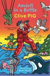 Axolotl In A Bottle: A Mingle-Mangle Of Poems Featuring Axolotls, Submarines And Yetis