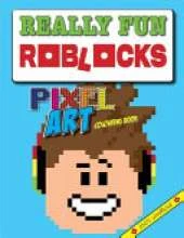 Really Fun Roblocks Pixel Art Colouring Book: 100% Unofficial Cool Kids Colour-By-Numbers